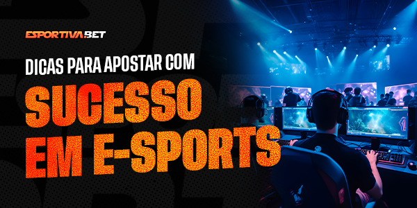 Dicas para Apostar com Sucesso em Esports
