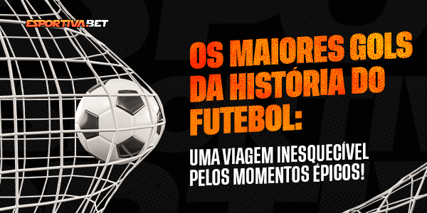 Os Maiores Gols da História do Futebol
