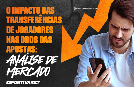 O Impacto das Transferências de Jogadores nas Odds das Apostas