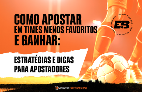 Como Apostar em Times Menos Favoritos e Ganhar