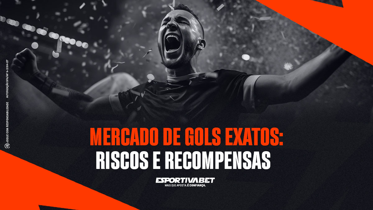 Mercado de gols exatos: riscos e recompensas