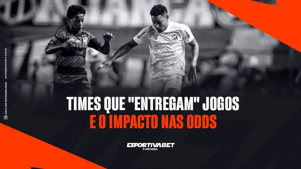 Times que "Entregam" Jogos e o Impacto nas Odds