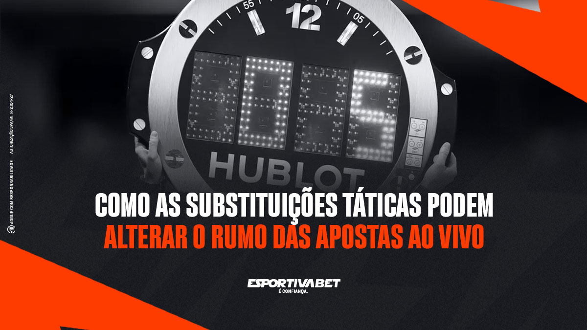 Substituições Táticas: Como Ganhar nas Apostas ao Vivo