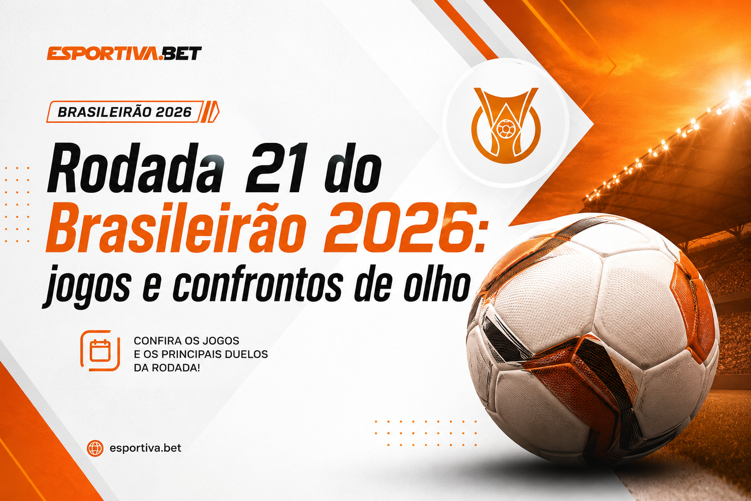 Rodada 21 do Brasileirão 2026: jogos e confrontos de olho
