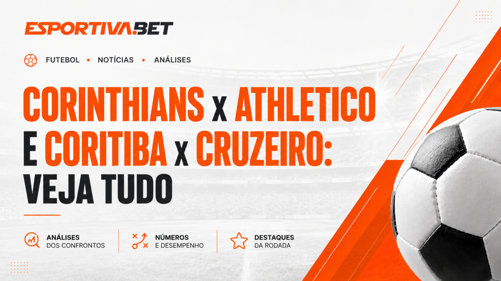 Corinthians x Athletico e Coritiba x Cruzeiro: veja tudo