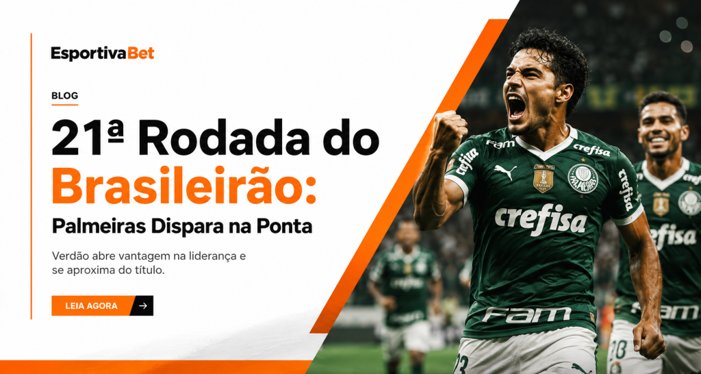21ª Rodada do Brasileirão: Palmeiras Dispara na Ponta
