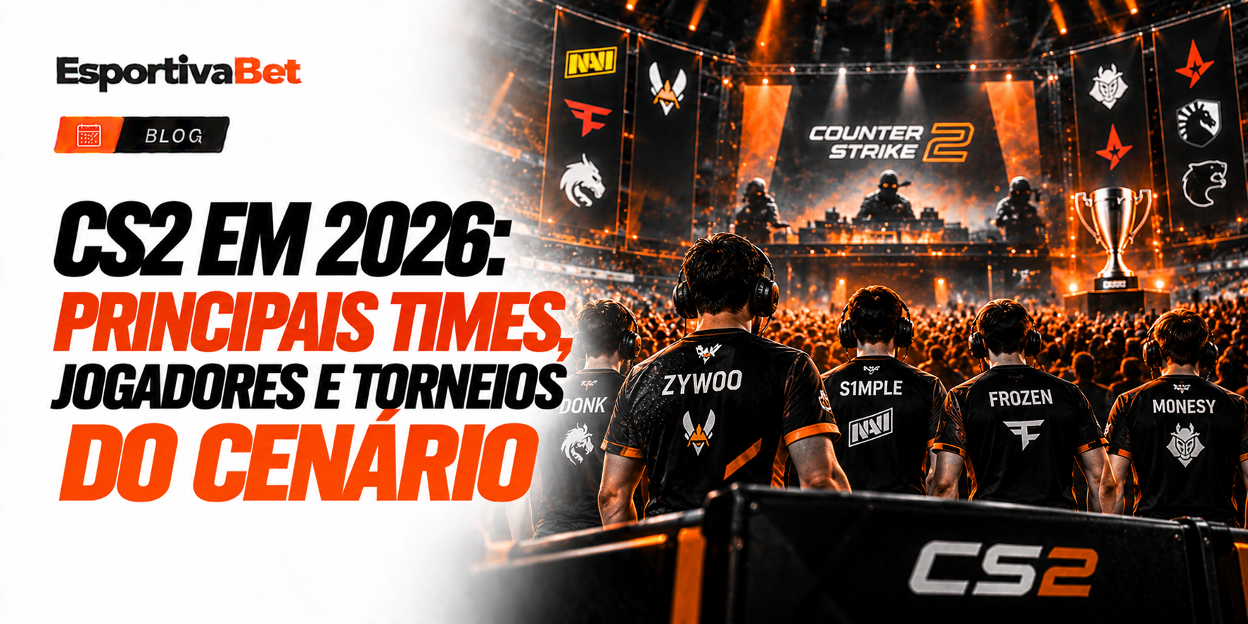 CS2 em 2026: Principais Times, Jogadores e Torneios do Cenário